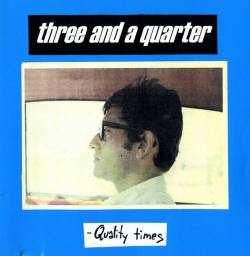 Three And A Quarter : Quality Times